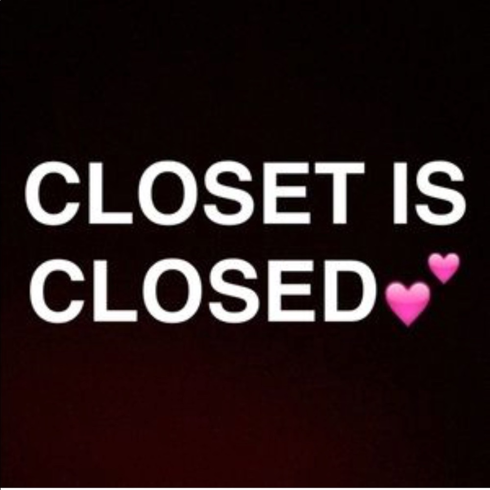 My closet is closed due to me being very ill